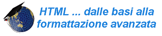 HTML ... dalle basi alla formattazione avanzata